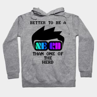 Better to be a nerd than one of the herd Hoodie